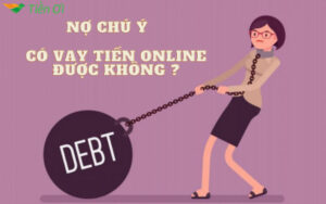 nợ chú ý có vay tiền online được không