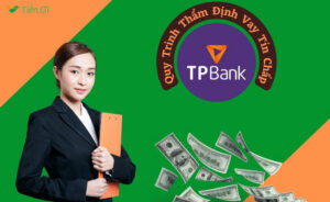 quy trình thẩm định vay tín chấp tpbank, mbbank, vpbank